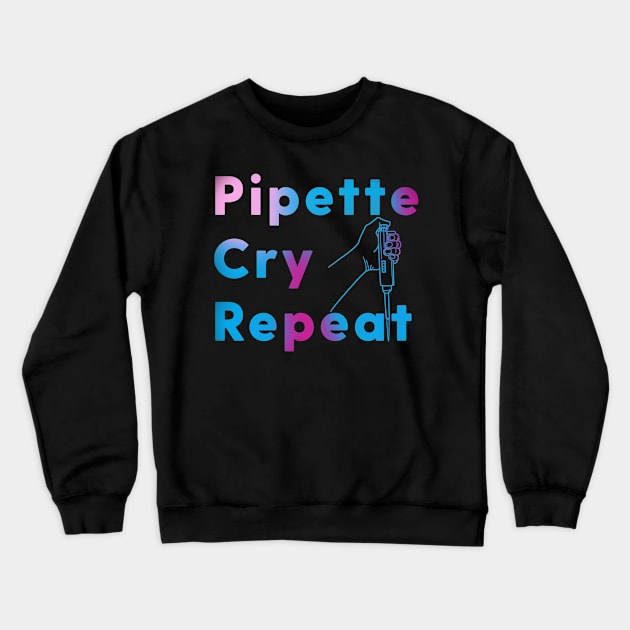 PCR Pipette Cry Repeat Crewneck Sweatshirt by labstud